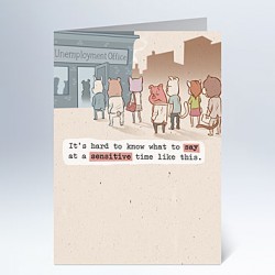 Lost your job? We got you a greeting card!