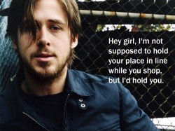 Hey girl, Ryan Gosling wants to work your coop shift